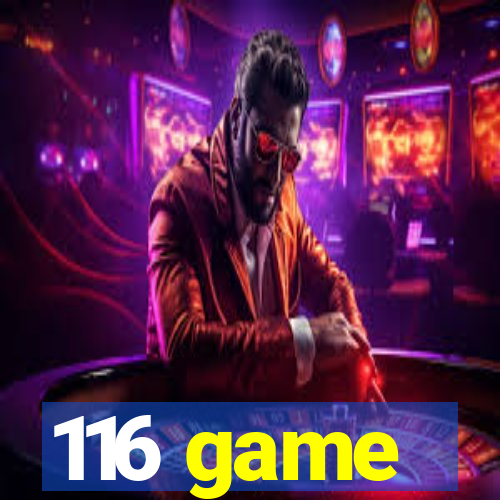 116 game